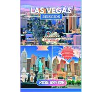 LAS VEGAS REISGIDS 2025: Duik in het hart van Vegas met insidertips, exclusieve lokale geheimen en must-see attracties die de stad tot leven brengen