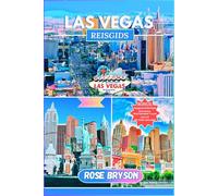 LAS VEGAS REISGIDS 2025: Duik in het hart van Vegas met insidertips, exclusieve lokale geheimen en must-see attracties die de stad tot leven brengen