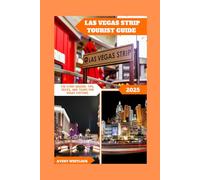 Las Vegas Strip Tourist Guide: The Strip Insider: Tips, Tricks, And Tours For Vegas Visitors