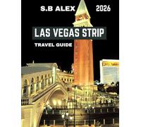 Las Vegas Strip TRAVEL GUIDE 2026 (FULL COLOR GUIDE): Neon Dreams and Midnight Magic: Chasing Lights, Luxury, and Limitless Nights on the Las Vegas Strip