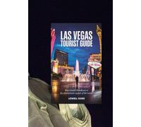 Las Vegas Tourist Guide: Your Insider Handbook to the Entertainment Capital of the World