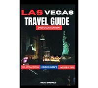 LAS VEGAS TRAVEL GUIDE 2025-2026: Explore the Best of the Strip, Fremont Street, Casinos, Shows & Local Gems