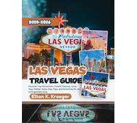 Las Vegas Travel Guide 2025-2026 (Full-Color): Discover Top Attractions, Hotels, Casinos, Local Tips, Hidden Gems, Day Trips, and Itineraries for an Unforgettable Stay