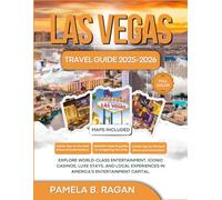 LAS VEGAS TRAVEL GUIDE 2025-2026 (FULL COLOR): Explore World-class Entertainment, Iconic casinos, Luxe stays, and Local Experiences in America’s Entertainment Capital.