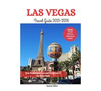 LAS VEGAS Travel Guide 2025-2026: Your Roadmap to Fun and Adventure in the Neon Oasis