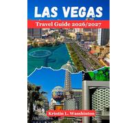 LAS VEGAS TRAVEL GUIDE 2026/2027: Top Attractions, Local Dining, Expert Itineraries, Strip Map, Hidden Adventures and Day Trips