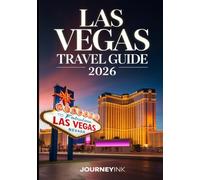 Las Vegas Travel Guide 2026: An Expert Traveler’s Handbook to the Best of Las Vegas - Your Definitive 2026 Guide to Hotels, Dining, Attractions, and Local Experiences.