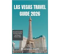 LAS VEGAS TRAVEL GUIDE 2026: Essential Insights for First-Timers and Repeat Visitors Alike