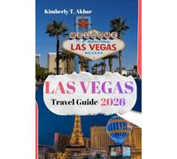 Las Vegas Travel Guide 2026: Insider Advice, Budget-Friendly Tips, Must-See Attractions, and Easy Day Trips Across Nevada
