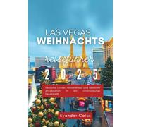 Las Vegas Weihnachts reiseführer 2025: Festliche Lichter, Wintershows und saisonale Attraktionen in der Unterhaltungs hauptstadt