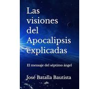 Las visiones del Apocalipsis explicadas: El mensaje del séptimo ángel