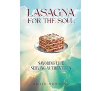 Lasagna for the Soul: Savoring Life, Serving Authenticity