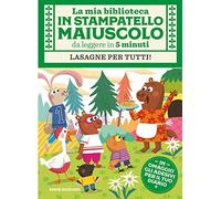 Lasagne per tutti! Con adesivi. Stampatello maiuscolo. Ediz. a colori