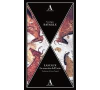 Lascaux. La nascita dell'arte - Bataille Georges