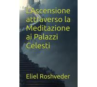 L'Ascensione attraverso la Meditazione ai Palazzi Celesti