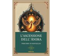 L'ascensione dell'anima: Percorsi di risveglio
