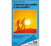 Lascerà suo padre e sua madre. Proposte educative per i genitori che hanno figli nell'età dell'amore adulto