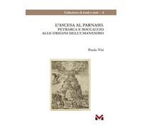 L'ascesa al Parnaso. Petrarca e Boccaccio alle origini dell'umanesimo