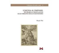 L'ascesa al Parnaso. Petrarca e Boccaccio alle origini dell'umanesimo
