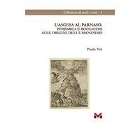 L'ascesa al Parnaso. Petrarca e Boccaccio alle origini dell'umanesimo