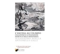 L'ascesa all'olimpo. Cagliostro e la tradizione ermetica nella massoneria ...