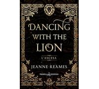 L'ascesa. Dancing with the lion - Reames Jeanne