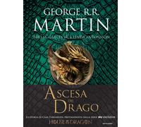 L'ascesa del drago. Una storia illustrata della dinastia Targaryen. Ediz. ...