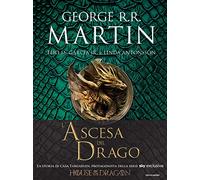 L'ascesa del drago. Una storia illustrata della dinastia Targaryen. Ediz. a colori (Vol. 1)