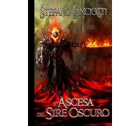 L'Ascesa del Sire Oscuro: La Saga fantasy italiana più amata degli ultimi anni!
