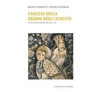L'ascesa della regina degli scacchi. Trame scacchistiche del sec. XV