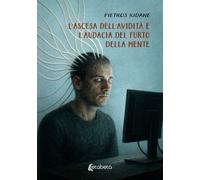 L'ascesa dell'avidità e l'audacia del furto della mente - [EBS Print]