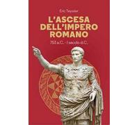 L'ascesa dell'impero romano. 753 a.C-I secolo d.C.