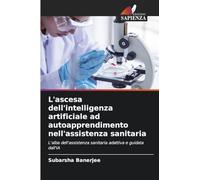 L'ascesa dell'intelligenza artificiale ad autoapprendimento nell'assistenza sanitaria: L'alba dell'assistenza sanitaria adattiva e guidata dall'IA