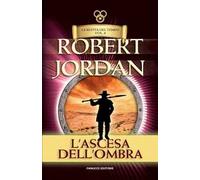 L'ascesa dell'ombra. La ruota del tempo. Vecchia ediz.. Vol. 4