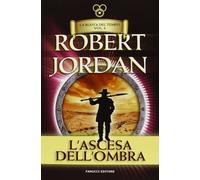 L'ascesa dell'ombra. La ruota del tempo (Vol. 4)