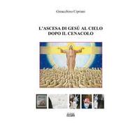 L' ascesa di Gesù al cielo dopo il cenacolo