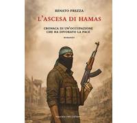L'ascesa di Hamas. Cronaca di un'occupazione che ha divorato la pace