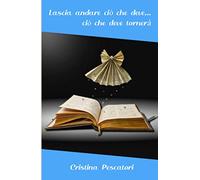 Lascia andare ciò che deve... ciò che deve tornerà