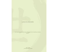Lascia andare: Un diario quotidiano per alleggerire la mente e creare spazio