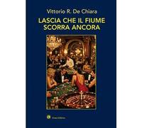 Lascia che il fiume scorra ancora