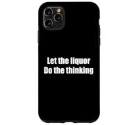 Lascia che il liquore faccia il pensiero divertente alcolizzato Custodia per iPhone 11 Pro Max