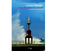 Lascia che il mare tutto consumi