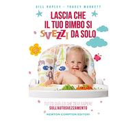 Lascia che il tuo bimbo si svezzi da solo. Tutto quello che devi sapere sull'autosvezzamento