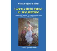 Lascia che io arrivi al tuo silenzio