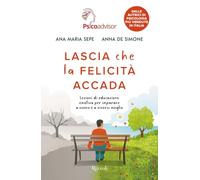 Lascia che la felicità accada. Lezioni di educazione emotiva per imparare a vivere e a viversi meglio