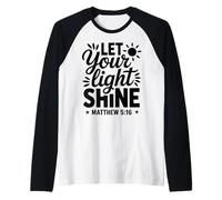 Lascia Che la Tua Luce risplenda - Versetto biblico ispiratore Cristiano Maglia con Maniche Raglan