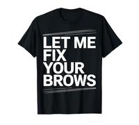 Lascia che ti aggiusti le sopracciglia Brow Tech Maglietta