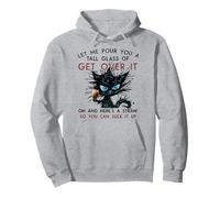 Lascia Che Ti verti Un Grande Bicchiere. Get Over it Felpa con Cappuccio