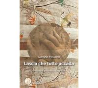 Lascia che tutto accada