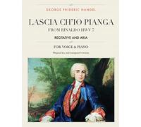 Lascia ch'io pianga: From Rinaldo HWV 7, Recitative and Aria, For Medium, High and Low Voices: Volume 9